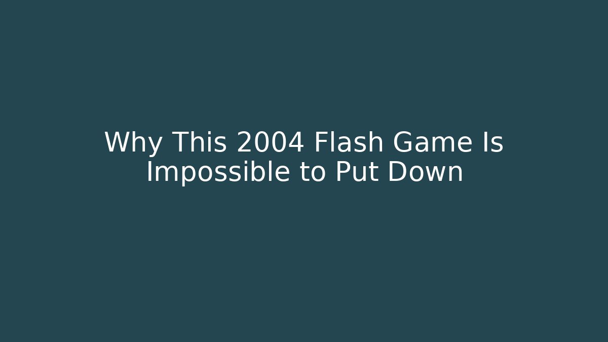 Why This 2004 Flash Game Is Impossible to Put Down - Método de Aprovação