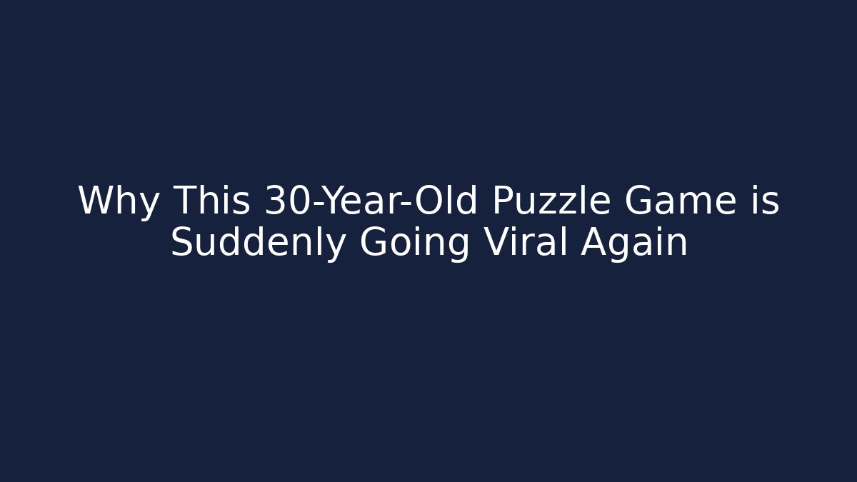 Why This 30-Year-Old Puzzle Game is Suddenly Going Viral Again