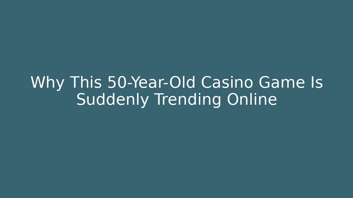 Why This 50-Year-Old Casino Game Is Suddenly Trending Online
