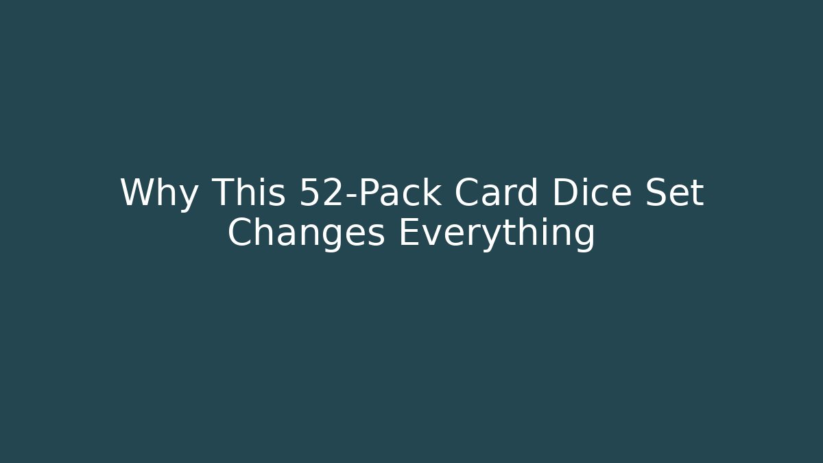 Why This 52-Pack Card Dice Set Changes Everything - Método de Aprovação