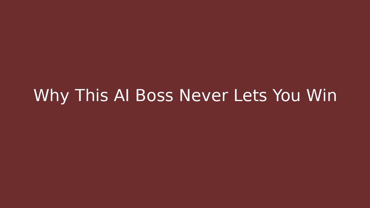Why This AI Boss Never Lets You Win