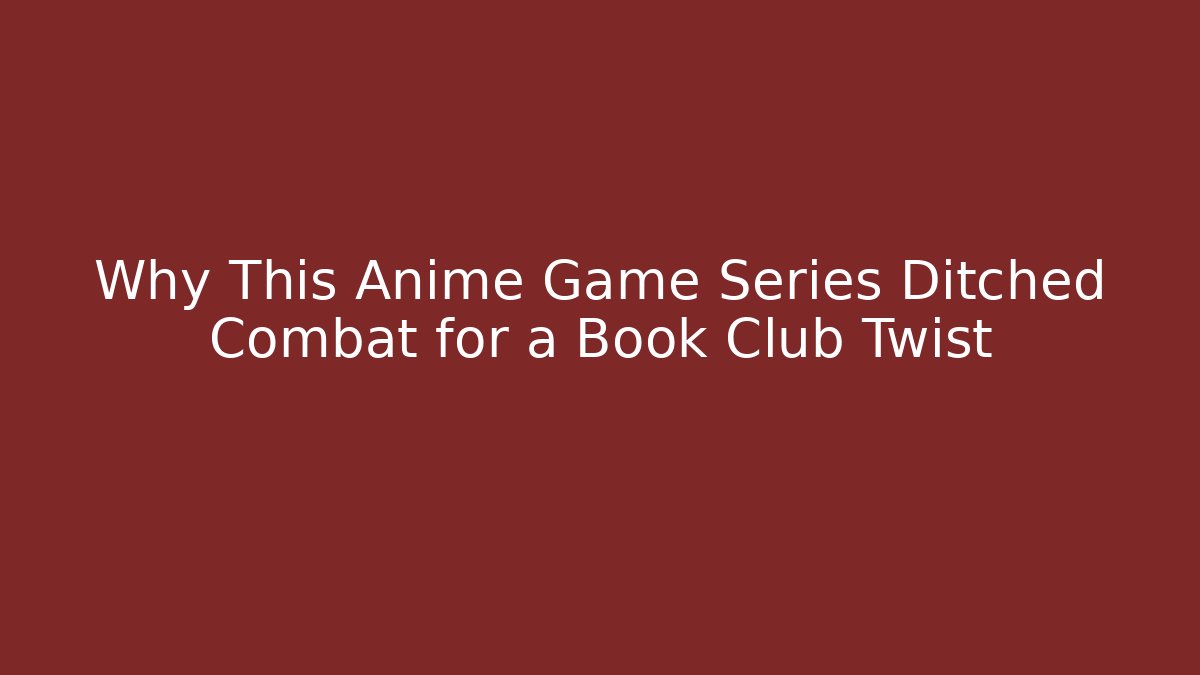Why This Anime Game Series Ditched Combat for a Book Club Twist