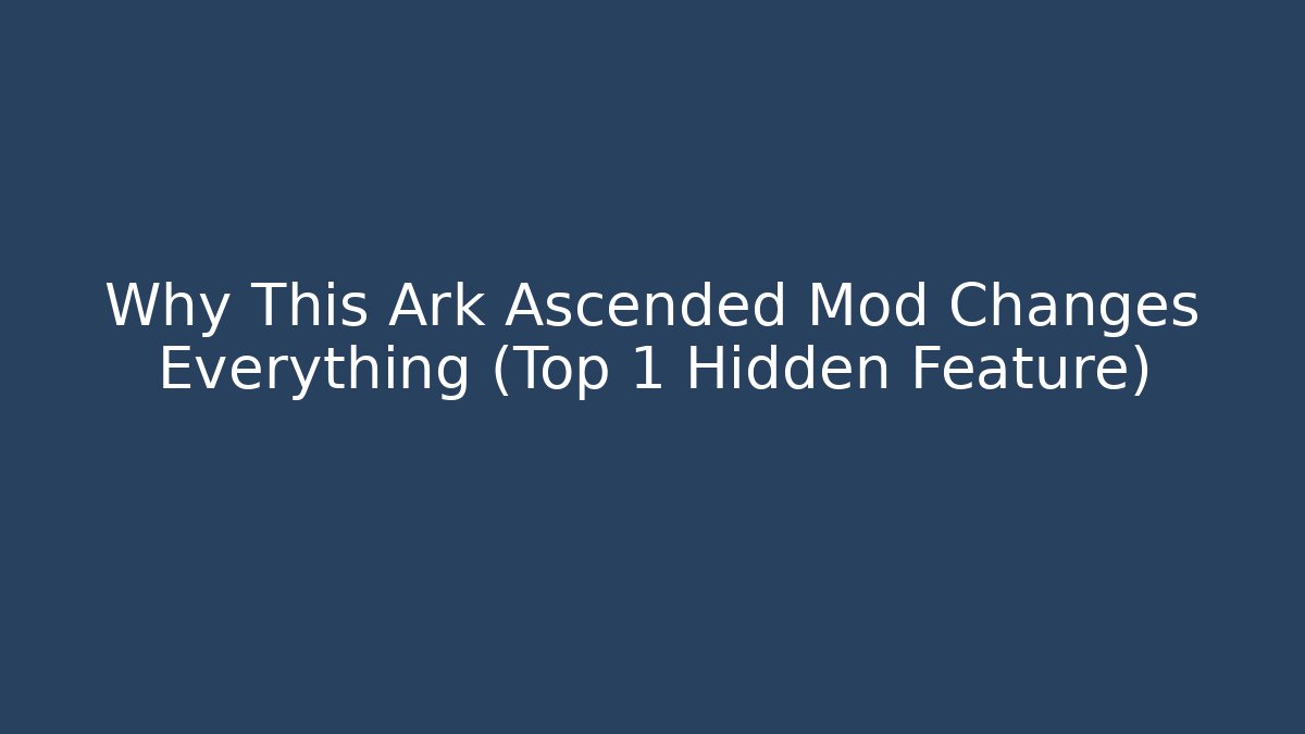 Why This Ark Ascended Mod Changes Everything (Top 1 Hidden Feature)