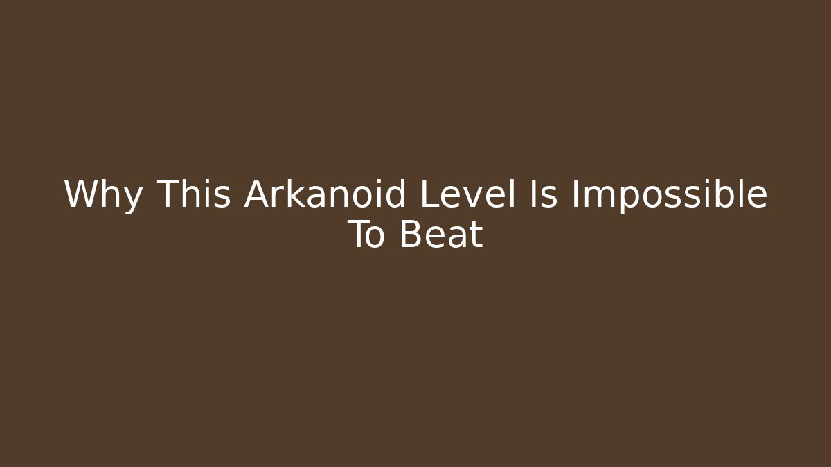 Why This Arkanoid Level Is Impossible To Beat - Método de Aprovação
