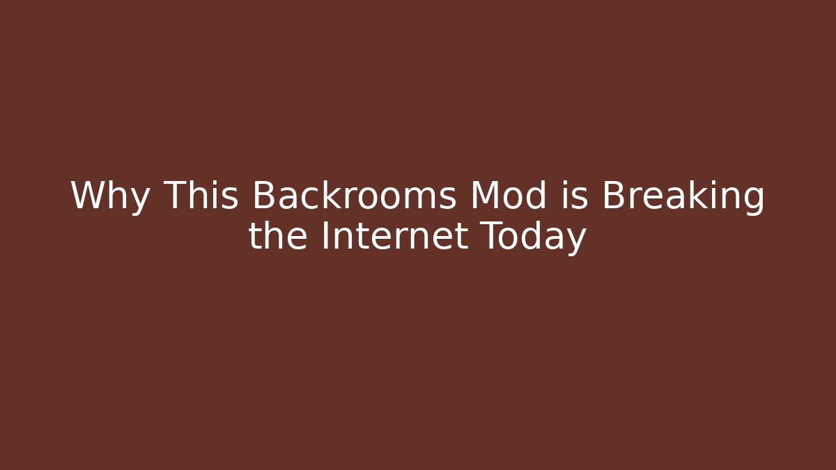Why This Backrooms Mod is Breaking the Internet Today
