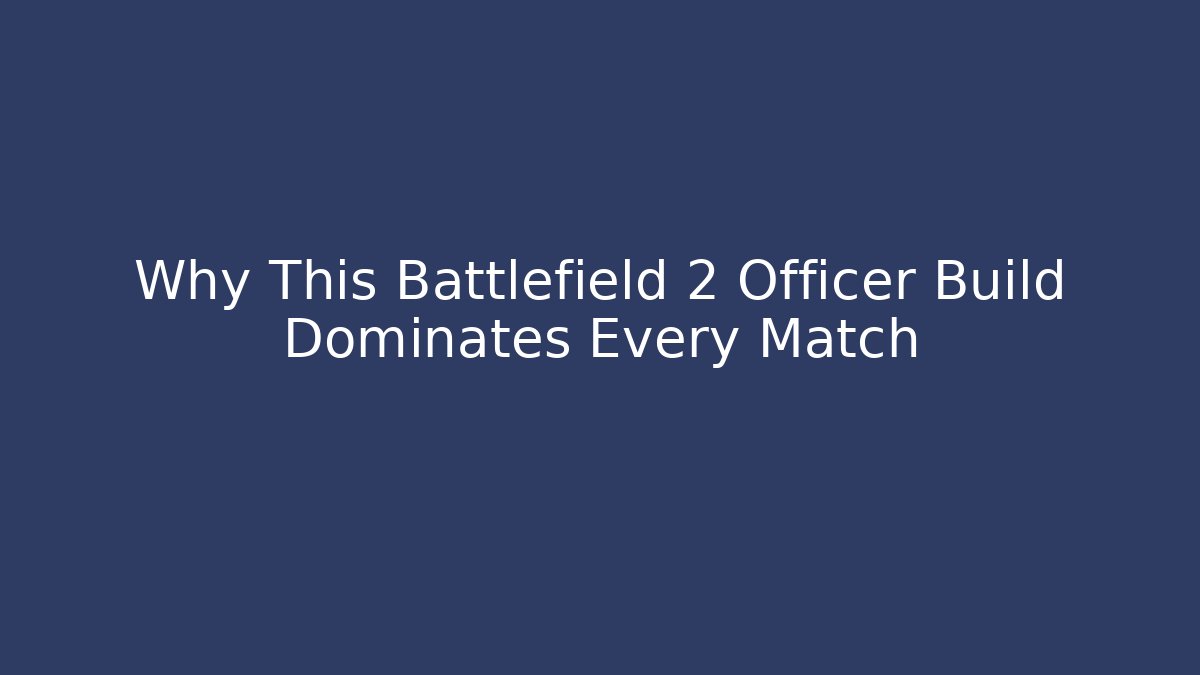 Why This Battlefield 2 Officer Build Dominates Every Match - Método de Aprovação