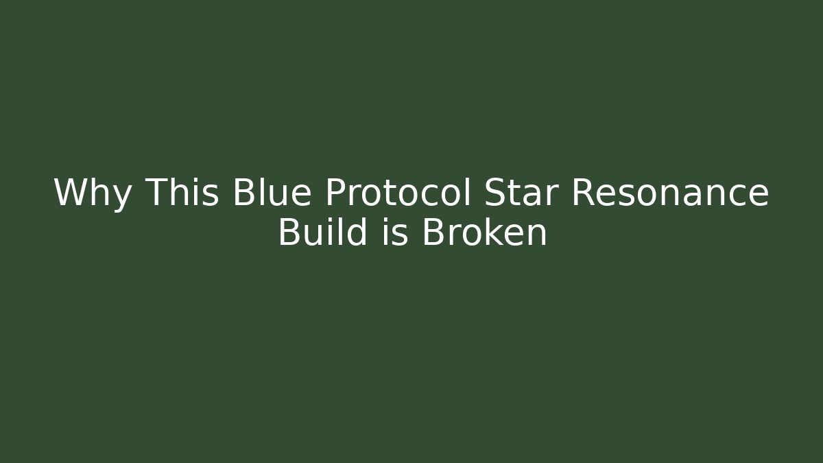 Why This Blue Protocol Star Resonance Build is Broken