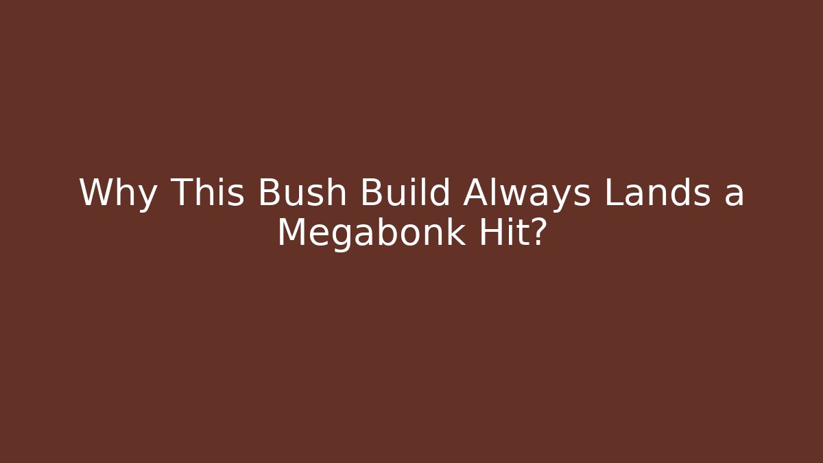 Why This Bush Build Always Lands a Megabonk Hit?