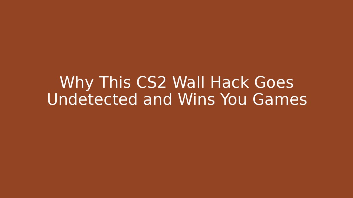 Why This CS2 Wall Hack Goes Undetected and Wins You Games