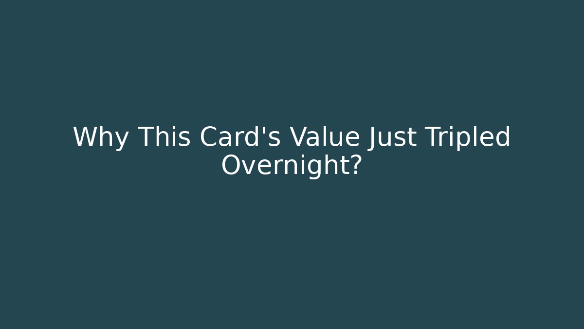Why This Card’s Value Just Tripled Overnight? - Método de Aprovação