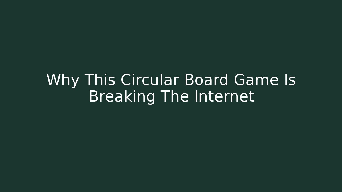 Why This Circular Board Game Is Breaking The Internet
