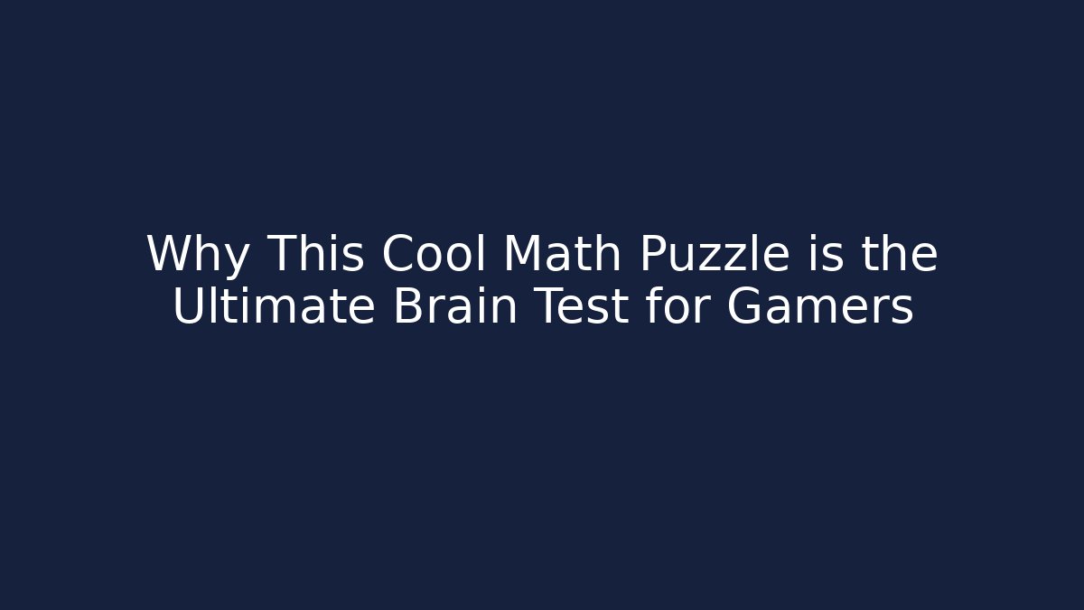 Why This Cool Math Puzzle is the Ultimate Brain Test for Gamers