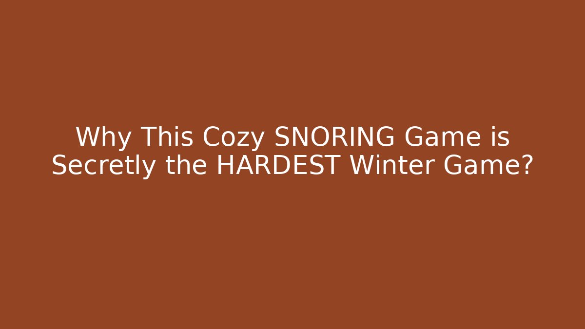 Why This Cozy SNORING Game is Secretly the HARDEST Winter Game?