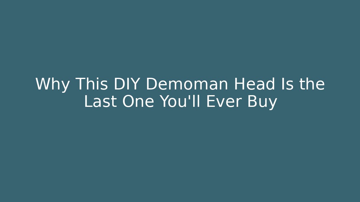Why This DIY Demoman Head Is the Last One You'll Ever Buy - Método de Aprovação