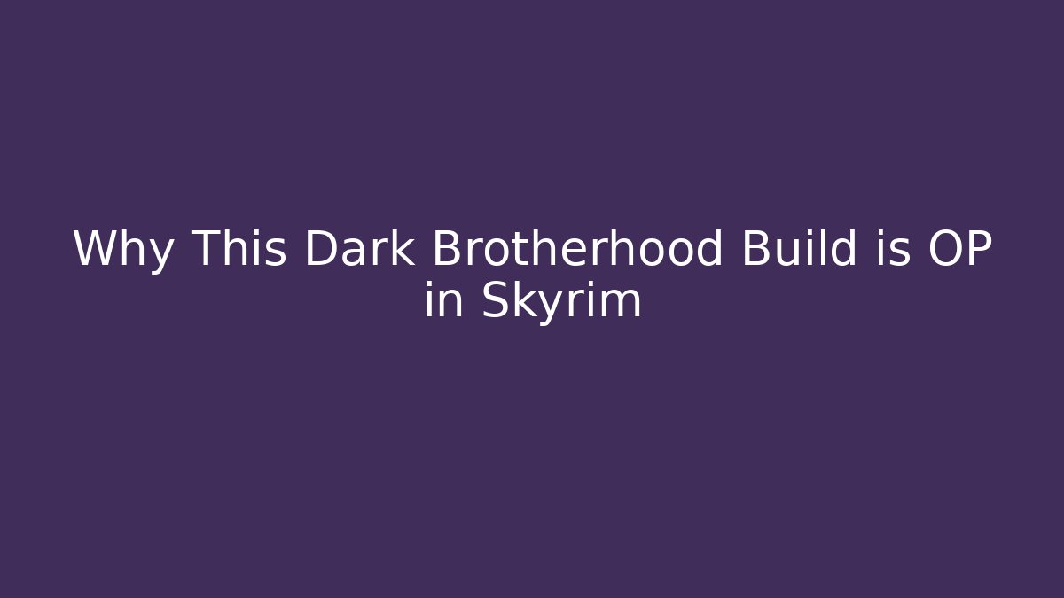 Why This Dark Brotherhood Build is OP in Skyrim