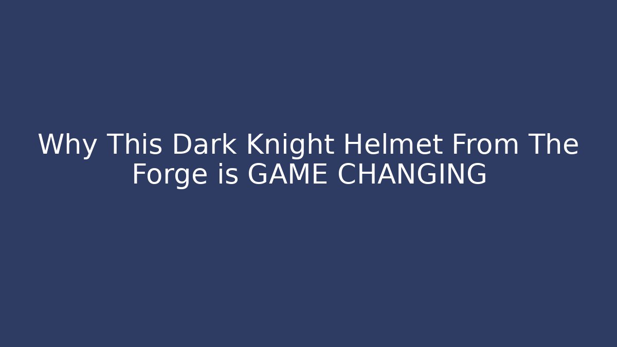 Why This Dark Knight Helmet From The Forge is GAME CHANGING - Método de Aprovação