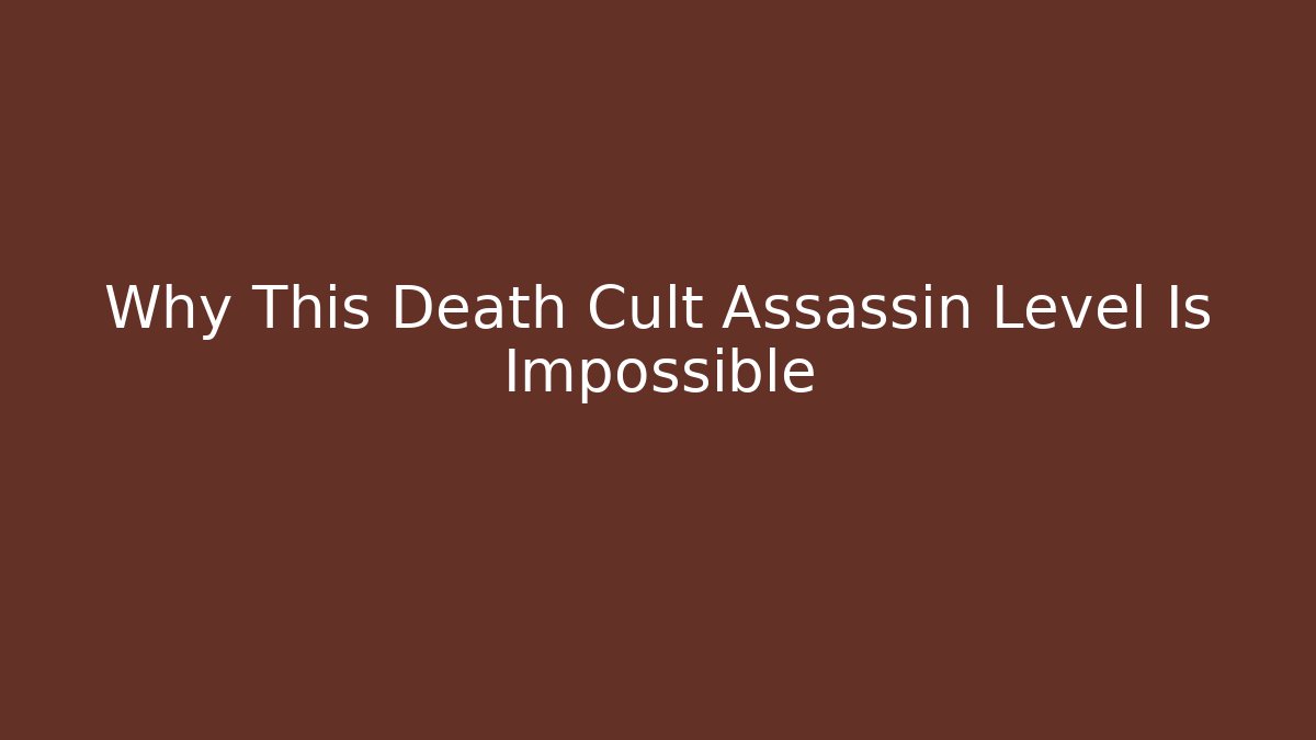 Why This Death Cult Assassin Level Is Impossible