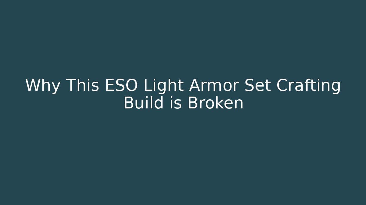 Why This ESO Light Armor Set Crafting Build is Broken