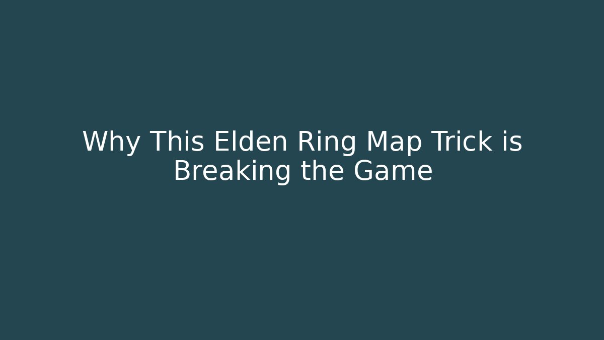 Why This Elden Ring Map Trick is Breaking the Game