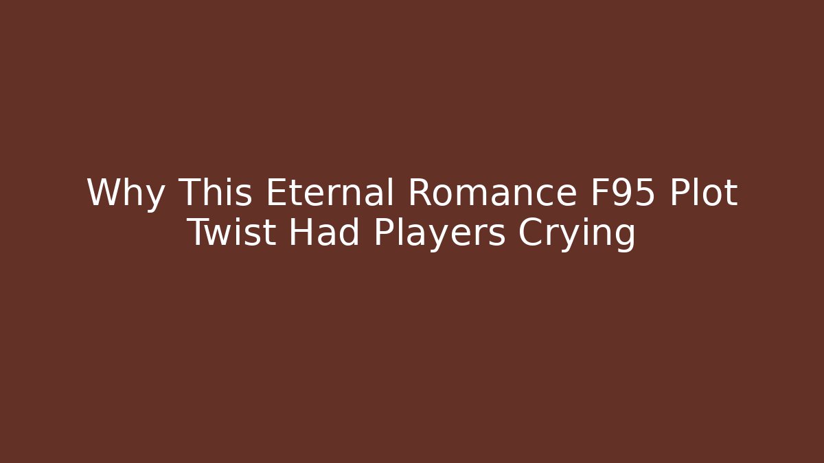 Why This Eternal Romance F95 Plot Twist Had Players Crying