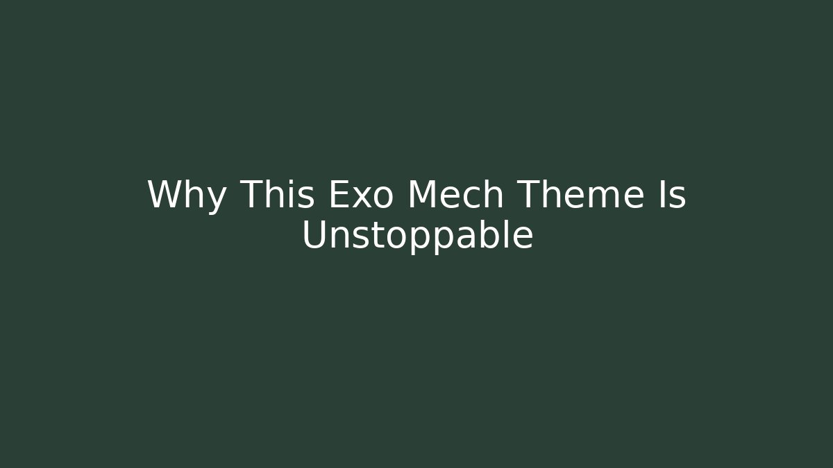 Why This Exo Mech Theme Is Unstoppable