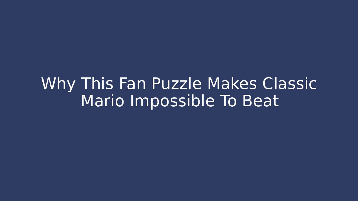 Why This Fan Puzzle Makes Classic Mario Impossible To Beat