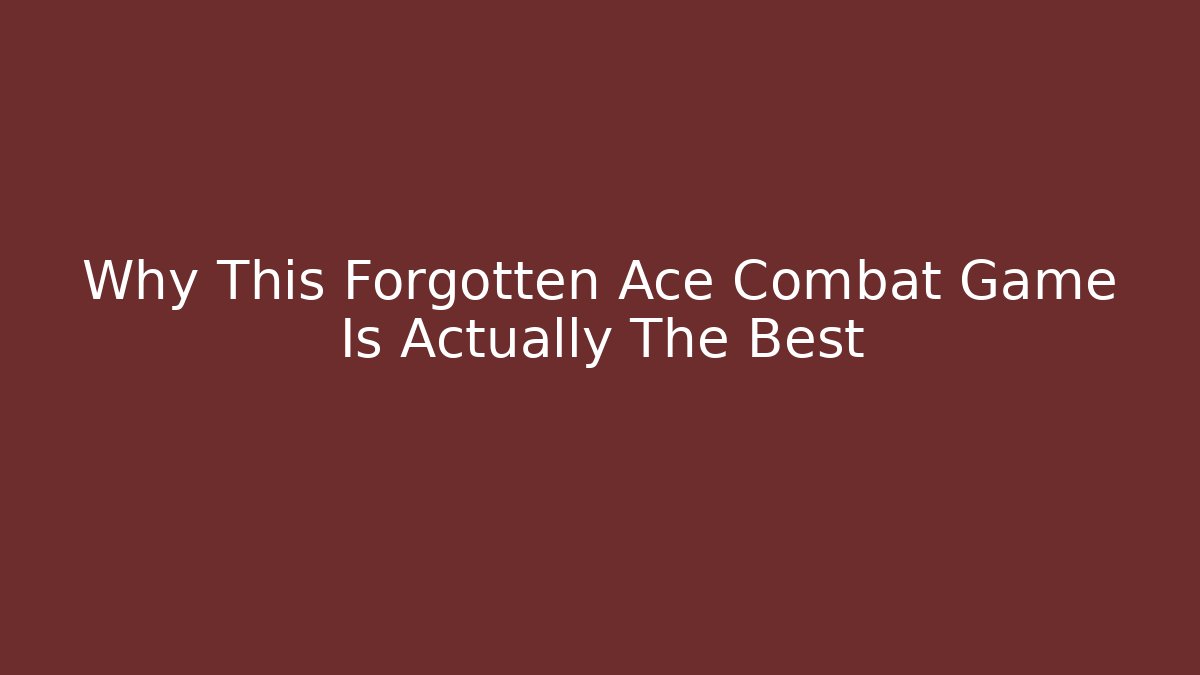 Why This Forgotten Ace Combat Game Is Actually The Best