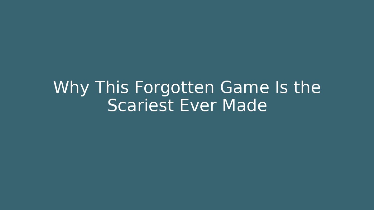 Why This Forgotten Game Is the Scariest Ever Made