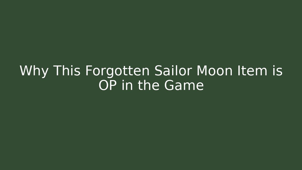 Why This Forgotten Sailor Moon Item is OP in the Game