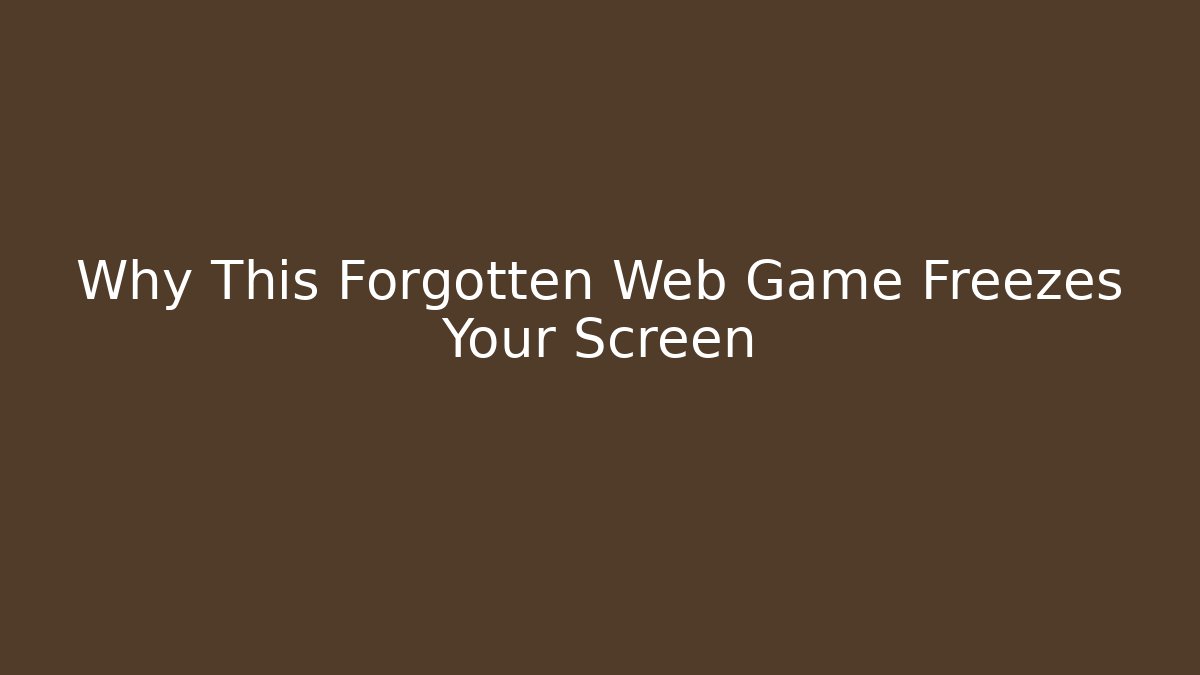 Why This Forgotten Web Game Freezes Your Screen