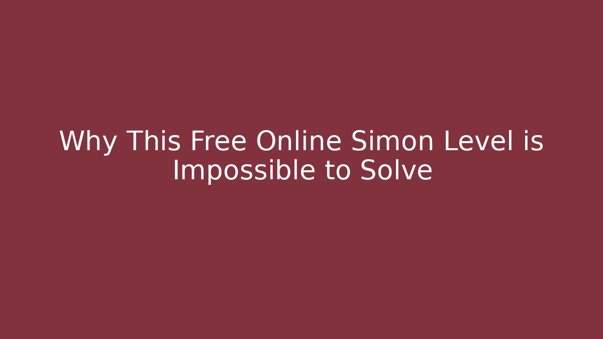 Why This Free Online Simon Level is Impossible to Solve