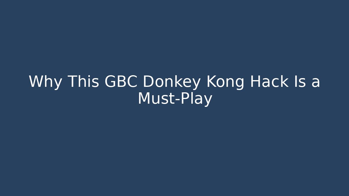 Why This GBC Donkey Kong Hack Is a Must-Play - Método de Aprovação