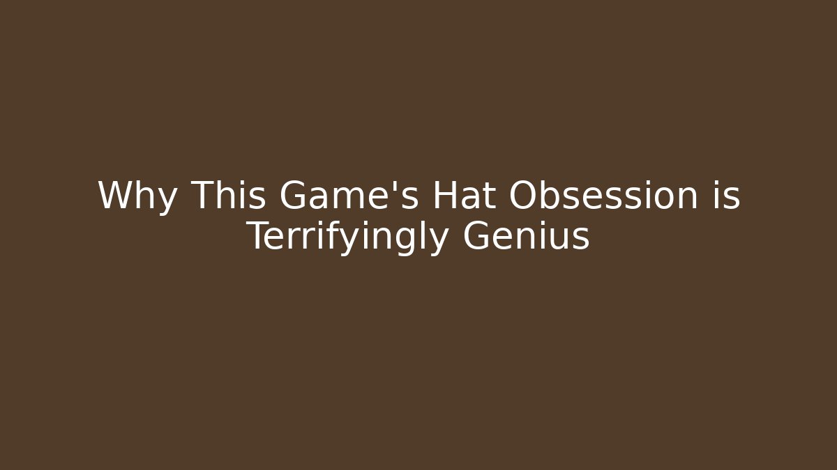 Why This Game's Hat Obsession is Terrifyingly Genius