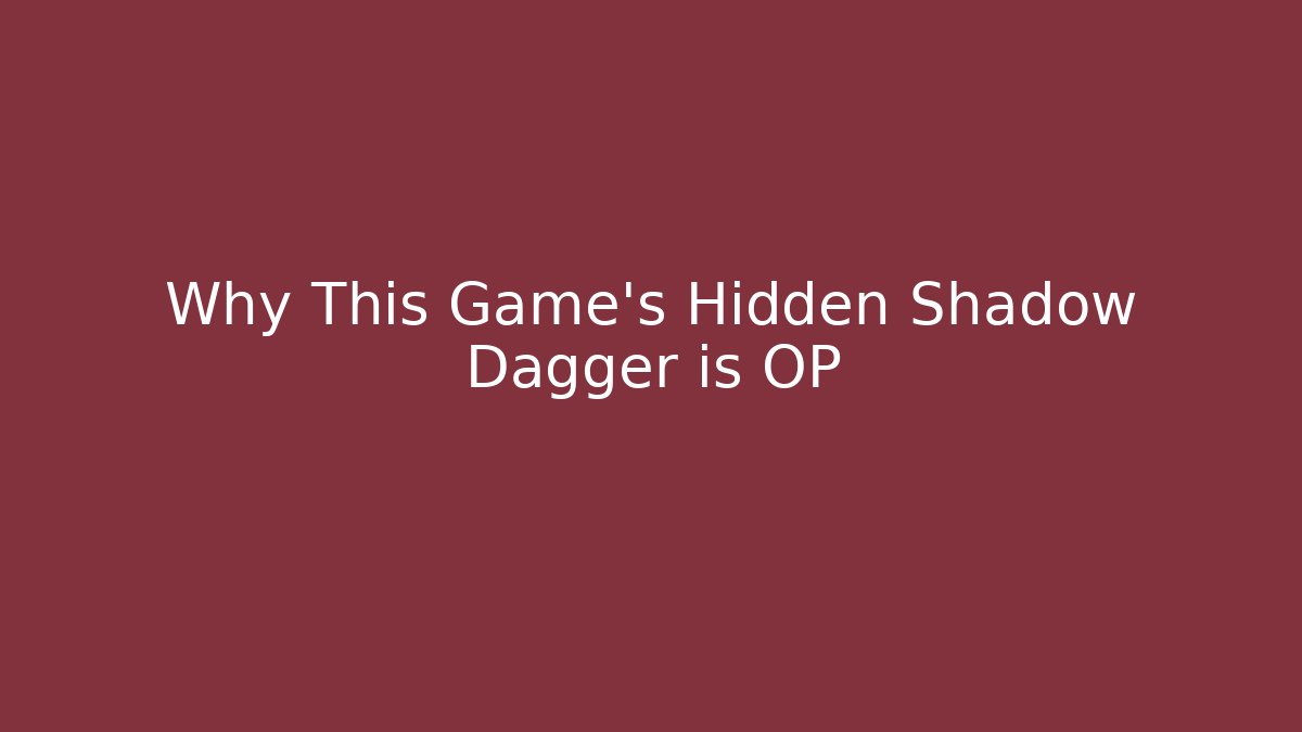 Why This Game's Hidden Shadow Dagger is OP - Método de Aprovação