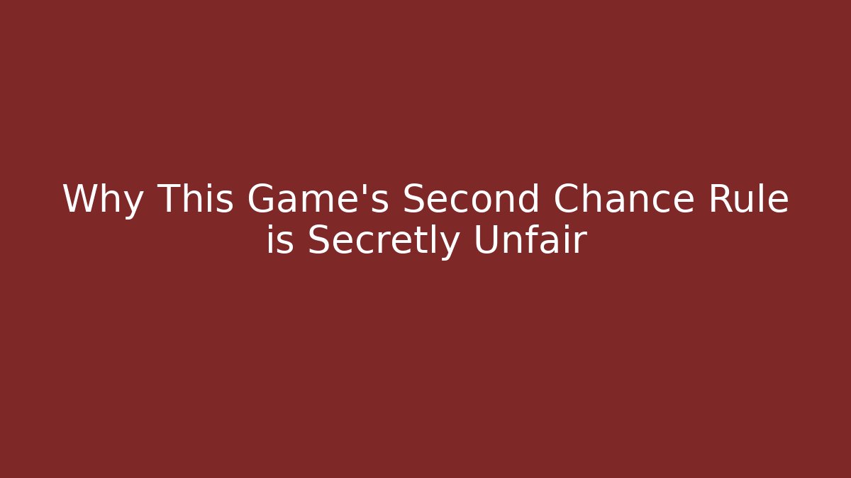 Why This Game's Second Chance Rule is Secretly Unfair