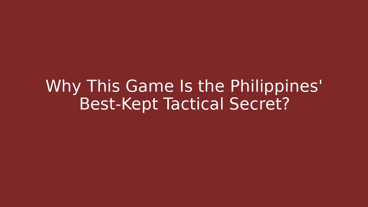 Why This Game Is the Philippines' Best-Kept Tactical Secret?