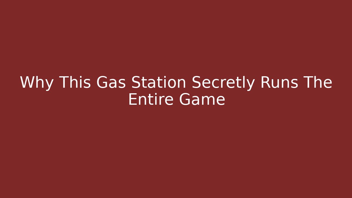 Why This Gas Station Secretly Runs The Entire Game
