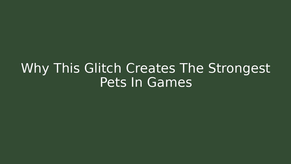Why This Glitch Creates The Strongest Pets In Games