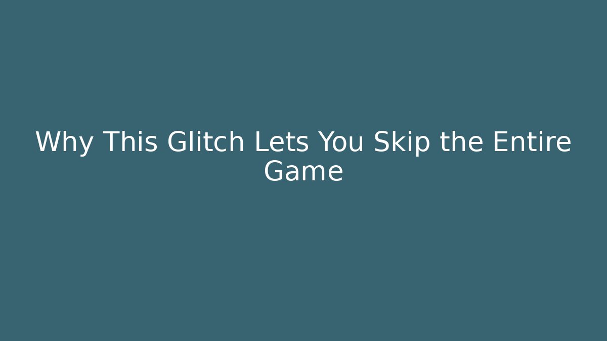 Why This Glitch Lets You Skip the Entire Game - Método de Aprovação