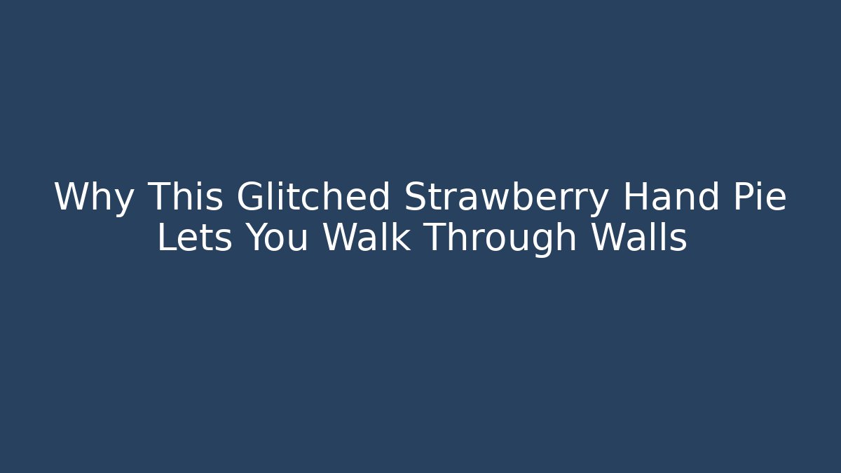 Why This Glitched Strawberry Hand Pie Lets You Walk Through Walls