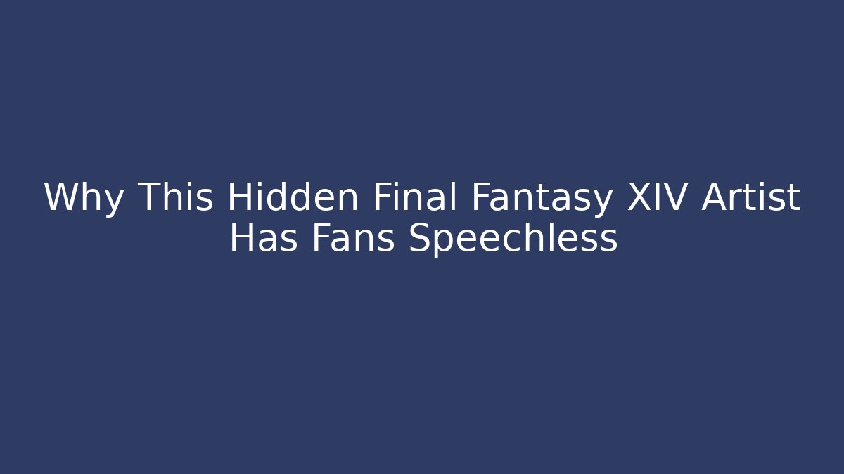 Why This Hidden Final Fantasy XIV Artist Has Fans Speechless