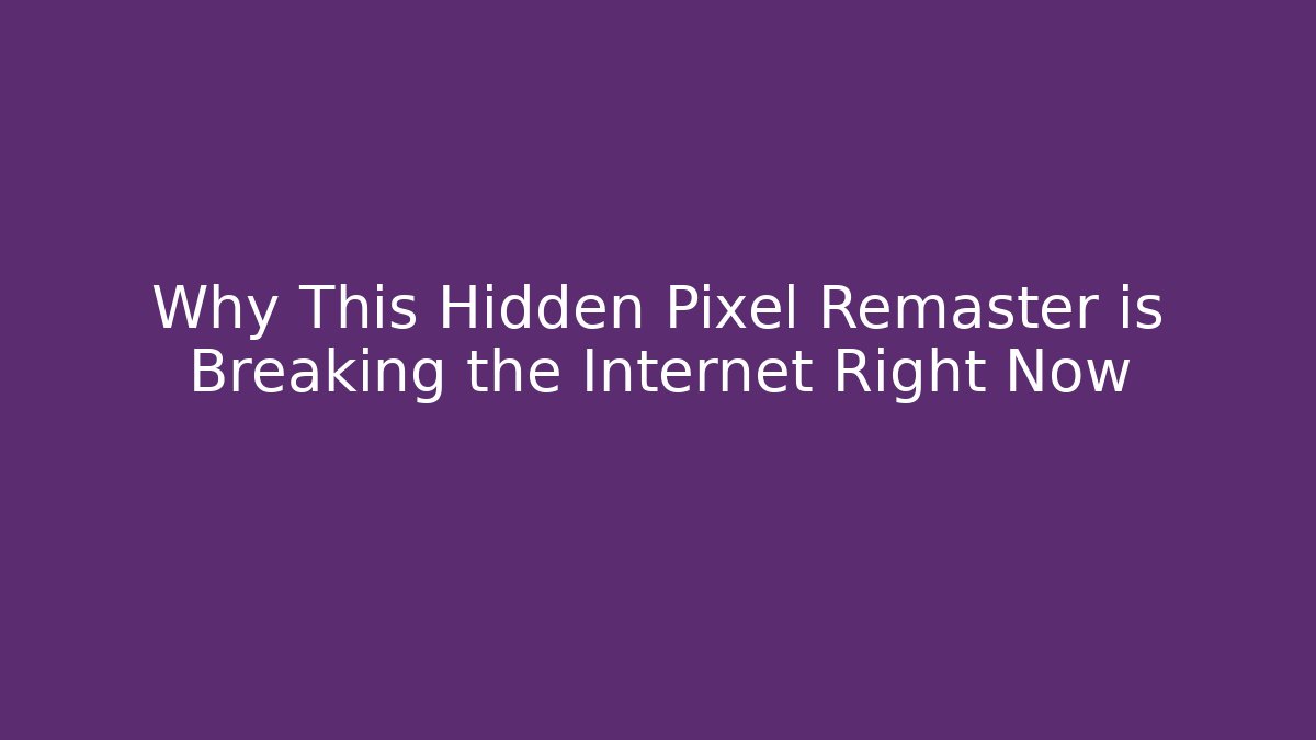 Why This Hidden Pixel Remaster is Breaking the Internet Right Now