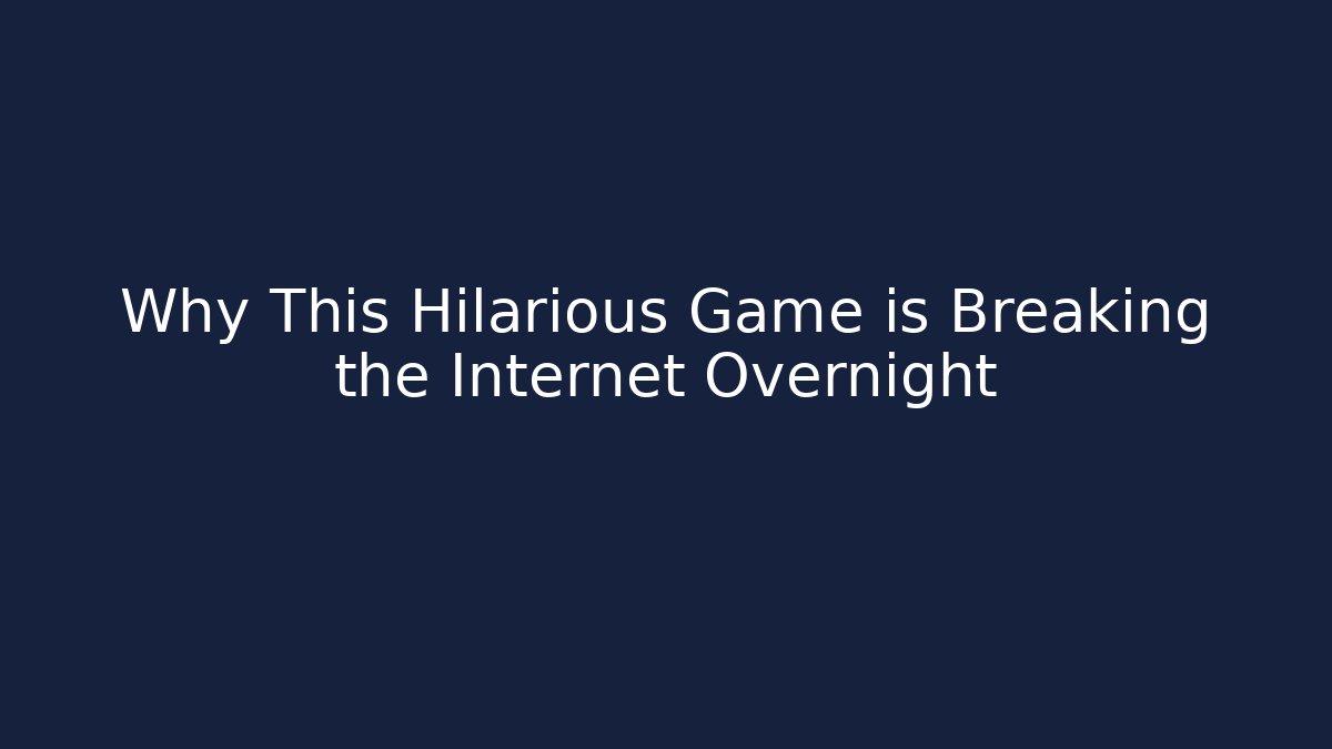 Why This Hilarious Game is Breaking the Internet Overnight
