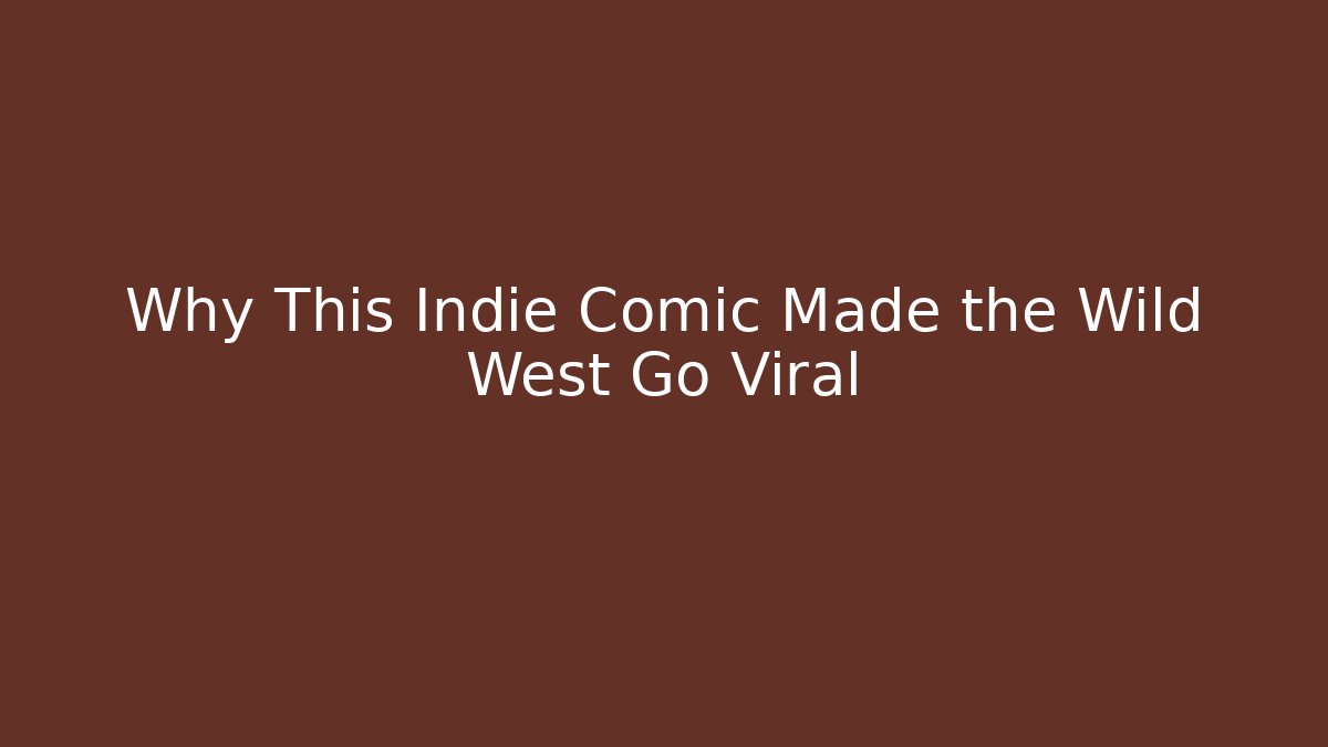 Why This Indie Comic Made the Wild West Go Viral