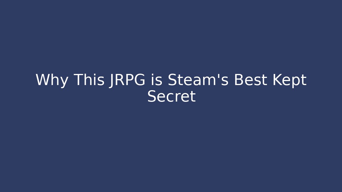 Why This JRPG is Steam's Best Kept Secret