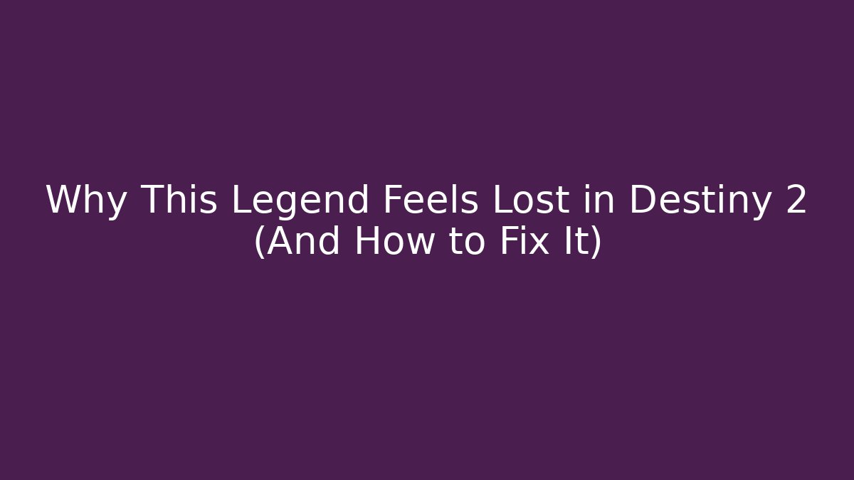 Why This Legend Feels Lost in Destiny 2 (And How to Fix It) - Método de Aprovação
