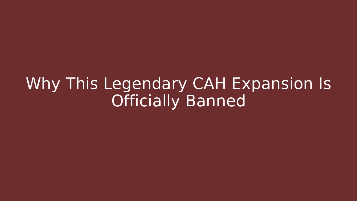 Why This Legendary CAH Expansion Is Officially Banned