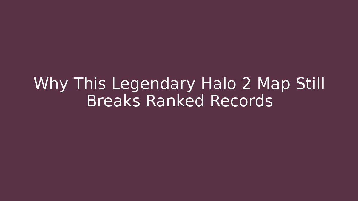 Why This Legendary Halo 2 Map Still Breaks Ranked Records - Método de Aprovação