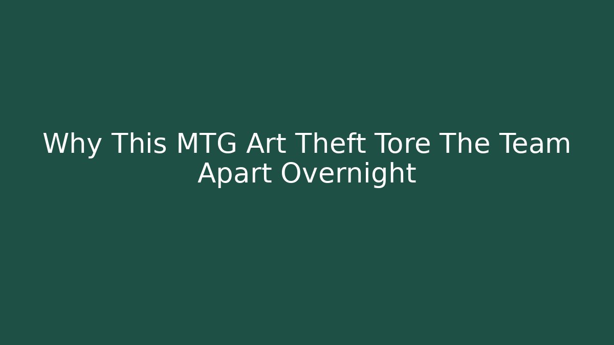 Why This MTG Art Theft Tore The Team Apart Overnight