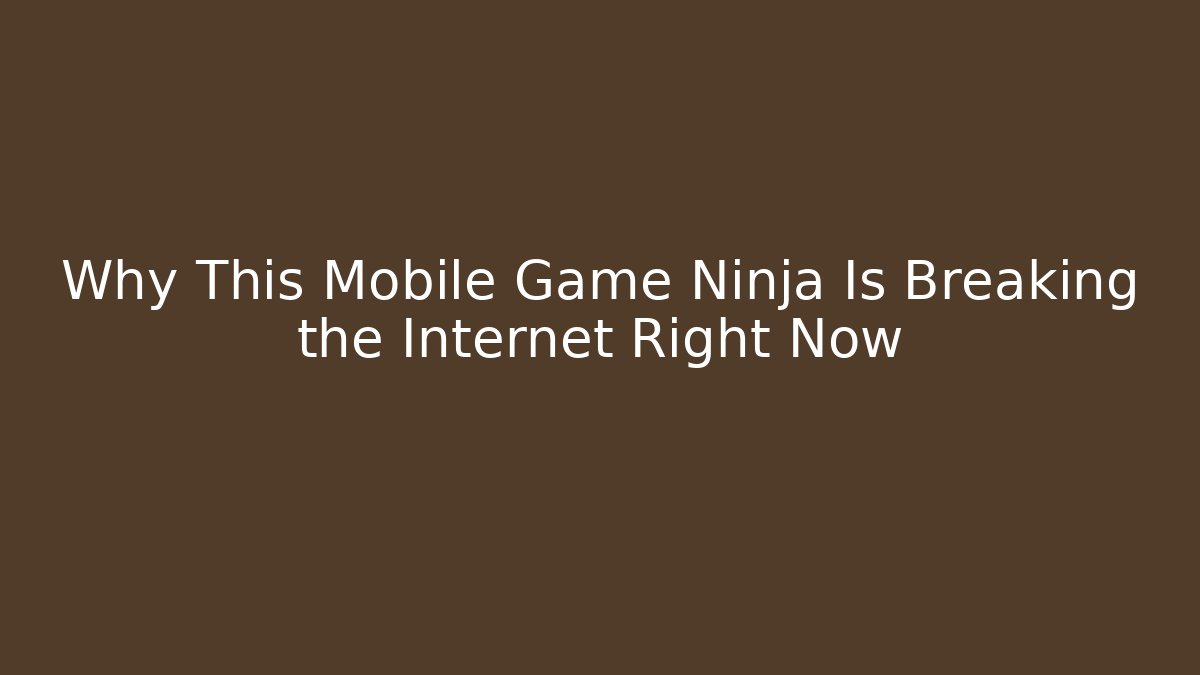 Why This Mobile Game Ninja Is Breaking the Internet Right Now